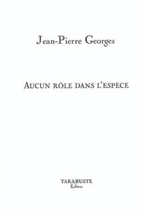 Aucun role dans l'espece - jean-pierre georges