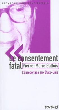 Le consentement fatal - l'europe face aux etats-unis