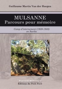 Mulsanne : parcours pour mémoire - camp d'internement (1939-1948) en Sarthe