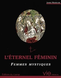 Imagination et vie intérieure - l'éternel féminin - femmes mystiques