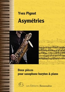 Asymétries : 2 pièces pour saxophone baryton & piano