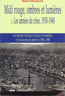 Midi rouge, ombres et lumières Tome 1 - les années de crise, 1930-1940