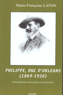 Philippe duc d'orleans 1869-1926 - explorateur navigateur naturaliste