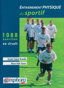 Entrainement physique du sportif : 1088 exercices en circuit