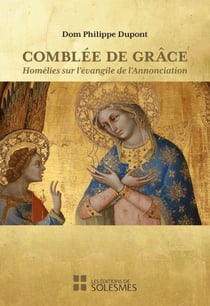 Comblée de grâce : Homélies sur l'évangile de l'Annonciation
