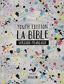 La Bible : Youth Edition : Version française