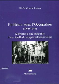 En béarn sous l'occupation (1940-1944) - mémoires d'une jeune fille d'une famille de réfugiés politiques belges