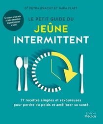 Le petit guide du jeûne intermittent : 77 recettes simples et savoureuses pour perdre du poids