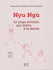 NYU NGU - LE YOGA AFRICAIN QUI MENE A LA DANSE