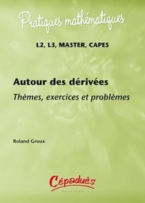 Autour des dérivées - thèmes, exercices et problèmes - L2, L3, master, CAPES
