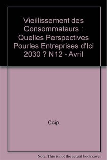 Vieillissement des consommateurs : quelles perspectives pourles entreprises d'ici 2030 ? n12 - avril