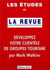 Les etudes de la revue developpez votre clientele de groupes