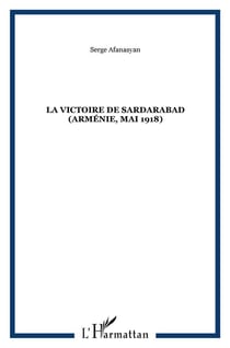 La victoire de Sardarabad (Arménie, mai 1918)