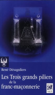 Les trois grands piliers de la franc-maçonnerie
