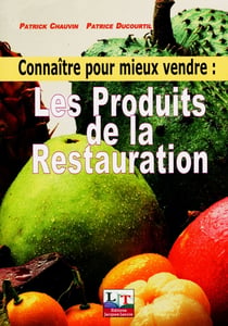 Connaître pour mieux vendre - les produits de la restauration