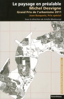 Le paysage en préalable - Michel Desvigne, Grand Prix de l'urbanisme 2011