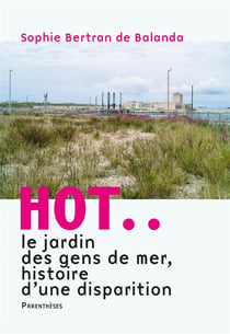 Hot... : le jardin des gens de mer, histoire d'une disparition