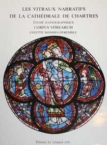 Les vitraux narratifs de la cathédrale de Chartres - étude iconographique