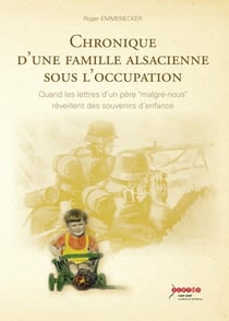 Chronique d'une famille alsacienne sous l'occupation - quand les lettres d'un père "malgré nous" réveillent des souvenirs d'enfance