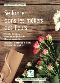 Se lancer dans les métiers des fleurs