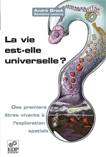 La vie est-elle universelle ? des premiers êtres vivants à l'exploration spatiale