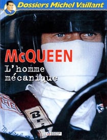 Dossiers Michel Vaillant Tome 3 : McQueen, l'homme mécanique