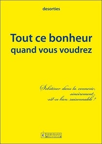 Tout ce bonheur quand vous voudrez