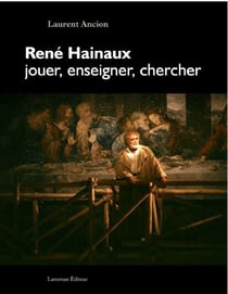Rene hainaux, jouer, enseigner, chercher