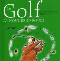 Golf, Ca Nous Rend Fous !
