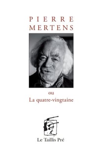 Pierre Mertens ou la quatre-vingtaine