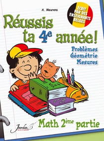 Réussis ta 4e année ! - maths 2ème partie - problèmes, géométrie, mesures