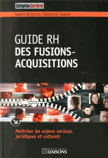 Guide rh des fusions-acquisitions. maitriser les enjeux sociaux, juridiques et culturels