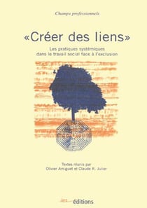 Créer des liens - les pratiques systémiques dans le travail social face à l'exclusion