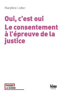 Oui, c'est oui : Le consentement à l'épreuve de la justice