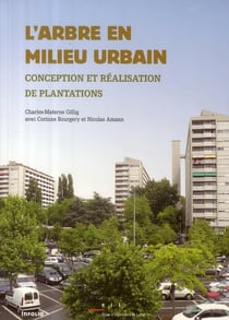 L'arbre en milieu urbain - conception et réalisation de plantations