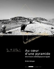 Au coeur d'une pyramide - une mission archéologique en égypte
