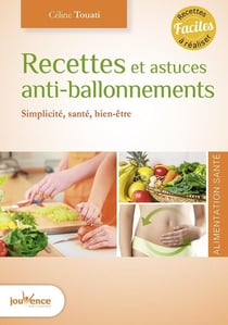 Recettes et astuces anti-ballonnements - simplicité, santé, bien-être