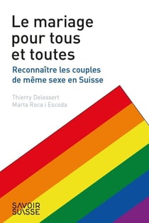 Le mariage pour tous et toutes : reconnaitre les couples de même sexe en Suisse