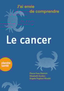 J'ai envie de comprendre : le cancer