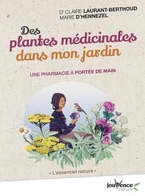 Des plantes médicinales dans mon jardin - une pharmacie à portée de main