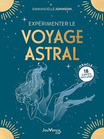 Expérimenter le voyage astral : 18 cartes incluses