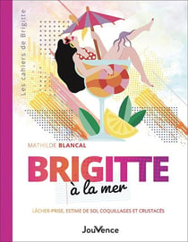 Brigitte à la mer : Lâcher-prise, estime de soi, coquillages et crustacés