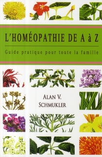 L'homéopathie de A à Z - guide pratique pour toute la famille