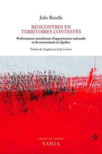 Rencontres en territoires contestés : performances autochtones d'appartenance nationale et de souveraineté au Québec