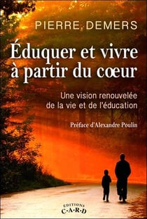Éduquer et vivre à partir du coeur - une vision renouvelée de la vie et de l'éducation