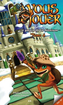 À vous de jouer - le palais de la déraison t.4