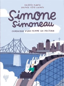 Simone Simoneau - chronique d'une femme en politique