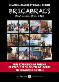 Bricabracs, Marseille 2014-2023 : Une expérience de fusion de l'école et du centre de loisirs en pédagogie sociale