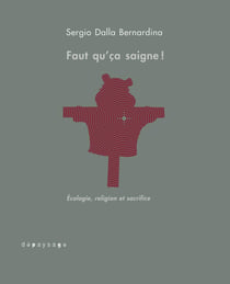 Faut qu'ça saigne ! l'amour de la nature, entre écologie et religion