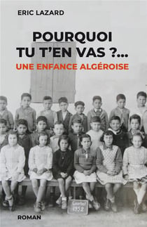 Pourquoi tu t'en vas ? une enfance algéroise